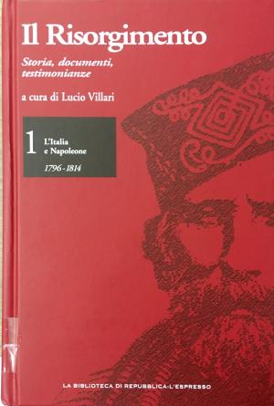 IL RISORGIMENTO. Storia, documenti, testimonianze. VOLUME 1.